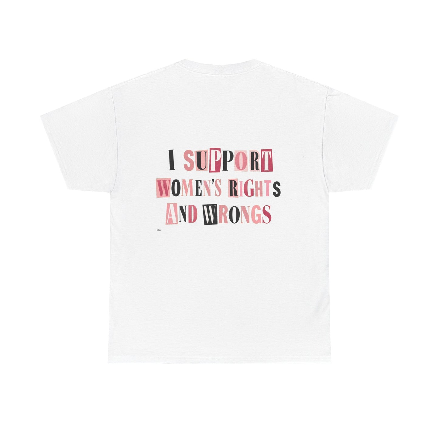 Women's Rights and Wrongs Graphic Tee — I Support Women's Rights And Wrongs Cotton T-Shirt